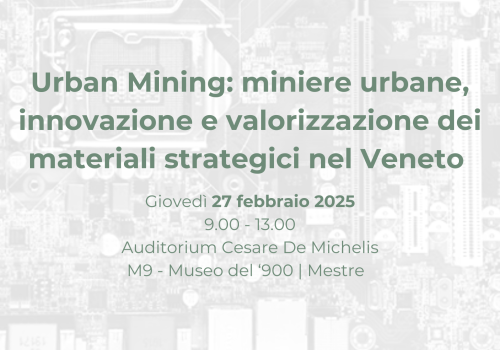Urban Mining: miniere urbane, innovazione e valorizzazione dei materiali strategici nel Veneto